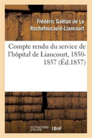 Compte Rendu Du Service de l'Hôpital de Liancourt, 1850-1857