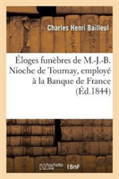 Éloges Funèbres de M.-J.-B. Nioche de Tournay, Employé À La Banque de France, Auteur Dramatique