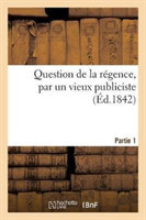 Question de la Régence, Par Un Vieux Publiciste, 22 Juillet