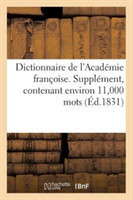 Dictionnaire de l'Acad�mie Fran�oise. Suppl�ment, Contenant Environ 11,000 Mots