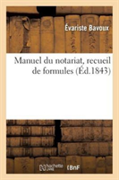 Manuel Du Notariat, Recueil de Formules, Avec Une Introduction