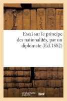Essai Sur Le Principe Des Nationalités, Par Un Diplomate