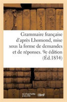 Grammaire Française d'Après Lhomond, Mise Sous La Forme de Demandes Et de Réponses. 9e Édition
