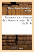 Remarques Sur La Situation de la France Au 1er Mai 1815