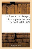 Le Docteur L.-A. Rougier, Discours Prononcés À Ses Funérailles
