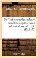 Du Traitement Des Maladies Scrofuleuses Par Les Eaux Salino-Iodurées de Salès