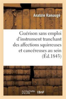 Sur La Guérison Sans Emploi de l'Instrument Tranchant Des Affections Squirreuses