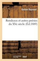 Rondeaux Et Autres Poésies Du Xve Siècle