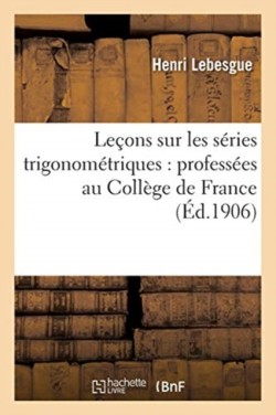 Le�ons Sur Les S�ries Trigonom�triques: Profess�es Au Coll�ge de France