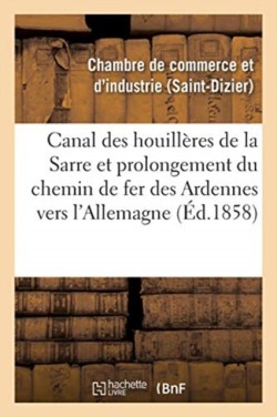 Canal Des Houillères de la Sarre Et Prolongement Du Chemin de Fer Des Ardennes Vers l'Allemagne