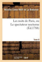 Les Nuits de Paris, Ou Le Spectateur Nocturne. Tome 8