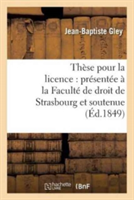These Pour La Licence: Presentee A La Faculte de Droit de Strasbourg Et Soutenue