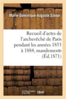 Recueil d'Actes de l'Archevêché de Paris Pendant Les Années 1853 À 1884, Comprenant