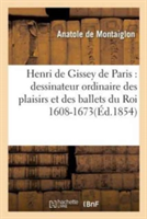 Henri de Gissey de Paris: Dessinateur Ordinaire Des Plaisirs Et Des Ballets Du Roi 1608-1673