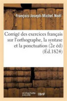Corrig� Des Exercices Fran�ais Sur l'Orthographe, La Syntaxe Et La Ponctuation, Seconde �dition