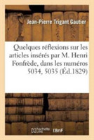 Quelques R�flexions Sur Les Articles Ins�r�s Par M. Henri Fonfr�de, Dans Les Num�ros 5034, 5035