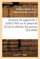 Examen Du Rapport Du 5 Juillet 1843 Sur Le Projet de Loi de la Réforme Des Prisons