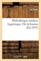 Bibliothèque Médico-Hygiénique. de la Femme