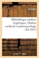 Bibliothèque Médico-Hygiénique. Matière Médicale Et Pharmacologie