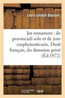 Jus Romanum: de Provinciali Solo Et de Jure Emphytenticario. Droit Français: Du Domaine
