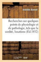 Recherches Sur Quelques Points de Physiologie Et de Pathologie, Tels Que La Surdité,