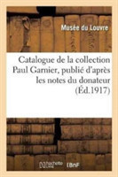 Catalogue de la Collection Paul Garnier, Publié d'Après Les Notes Du Donateur
