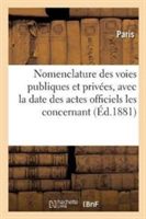 Nomenclature Des Voies Publiques Et Priv�es, Avec La Date Des Actes Officiels Les Concernant