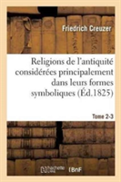 Religions de l'Antiquit� Consid�r�es Principalement Dans Leurs Formes Symboliques Tome 3. Partie 2