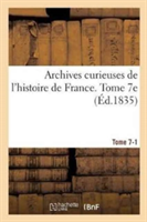 Archives Curieuses de l'Histoire de France. Tome 7-1