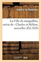 La Fille Du Marguillier, Suivie De: Charles Et H�l�ne, Nouvelles