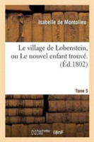 Le Village de Lobenstein, Ou Le Nouvel Enfant Trouv�. Tome 5