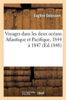 Voyages Dans Les Deux Oc�ans Atlantique Et Pacifique, 1844 � 1847
