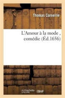 L'Amour À La Mode, Comédie Par Thomas Corneille