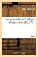 Encyclop�die M�thodique. For�ts Et Bois. Tome 1, Partie 1