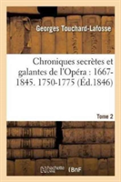 Chroniques Secrètes Et Galantes de l'Opéra: 1667-1845. 1750-1775 Tome 2