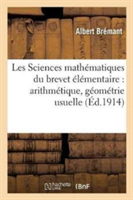 Les Sciences Mathématiques Du Brevet Élémentaire: Arithmétique, Géométrie Usuelle,