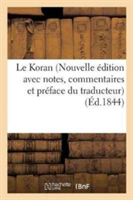 Le Koran Nouvelle Édition Avec Notes, Commentaires Et Préface Du Traducteur