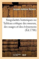 Singularités Historiques Ou Tableau Critique Des Moeurs, Des Usages Et Des Évènemens de