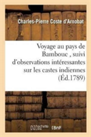 Voyage Au Pays de Bambouc, Suivi d'Observations Intéressantes Sur Les Castes Indiennes,