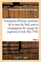 Narrations d'Omaï, Insulaire de la Mer Du Sud, Ami Et Compagnon de Voyage Du Capitaine Cook. Tome 2