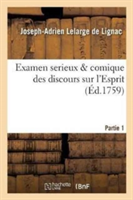 Examen Serieux & Comique Des Discours Sur l'Esprit. Partie 1