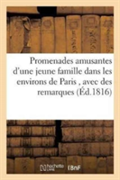 Promenades Amusantes d'Une Jeune Famille Dans Les Environs de Paris, Avec Des Remarques