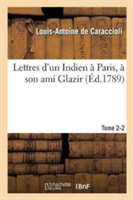 Lettres d'Un Indien À Paris, À Son Ami Glazir. Tome 2-2