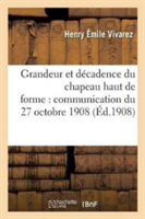 Grandeur Et Décadence Du Chapeau Haut de Forme: Communication Faite À La Séance Mensuelle