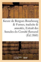 Keure de Bergues. Bourbourg Et Furnes, Traduite Et Annotée Par de Coussemaker, Extrait Des