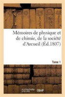 Mémoires de Physique Et de Chimie, de la Société d'Arcueil. Tome 1
