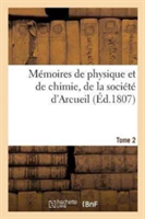 Mémoires de Physique Et de Chimie, de la Société d'Arcueil. Tome 2