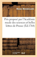 Dissertation Prix Propos� Par l'Acad�mie Royale Des Sciences Et Belles Lettres de Prusse