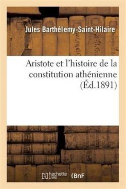 Aristote Et l'Histoire de la Constitution Athénienne