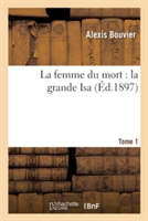 Femme Du Mort: La Grande Isa. Tome 1